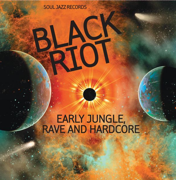 Soul Jazz Records presents BLACK RIOT: Early Jungle, Rave and Hardcore - Front Cover