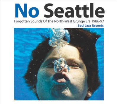 No Seattle: Forgotten Sounds of the North-West Grunge Era 1986-97 - Front Cover