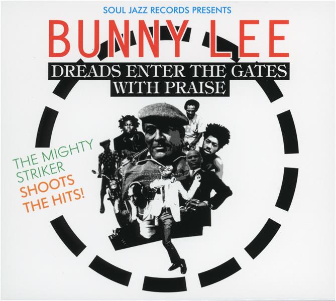 Soul Jazz Records presents Bunny Lee : Dreads enter the gates with praise - Front Cover