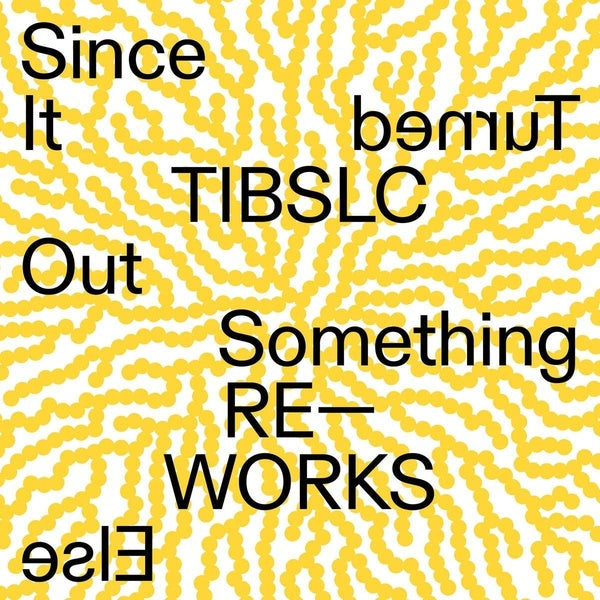 TIBSLC Re-works of Since It Turned Out Something Else - Front Cover