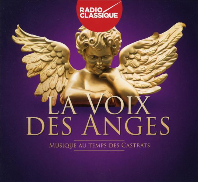 La voix des anges, musique au temps des castrats - Front Cover