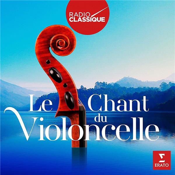 Le chant du violoncelle (Radio Classique) - Front Cover
