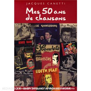 Jacques Canetti : Mes 50 ans de chansons - Front Cover