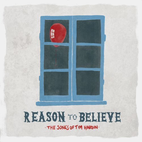 Reason to Believe: The Songs of Tim Hardin - Front Cover