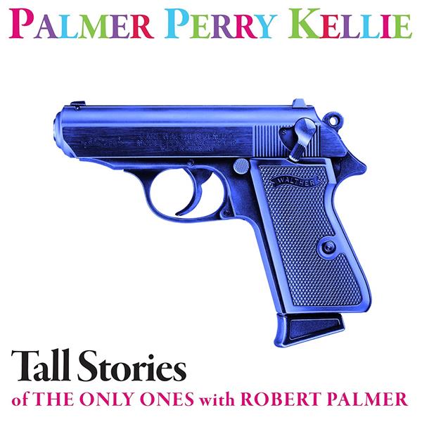 Tall Stories of The Only Ones with Robert Palmer - Front Cover
