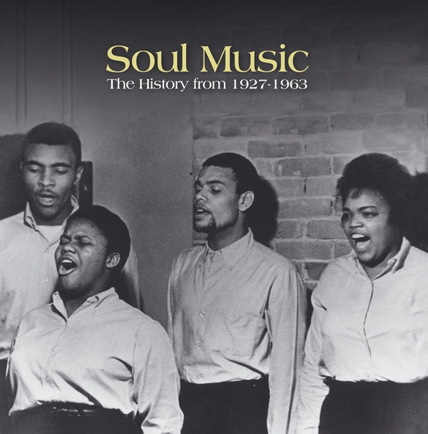 Soul Music : The History From 1927 To 1963 - Front Cover