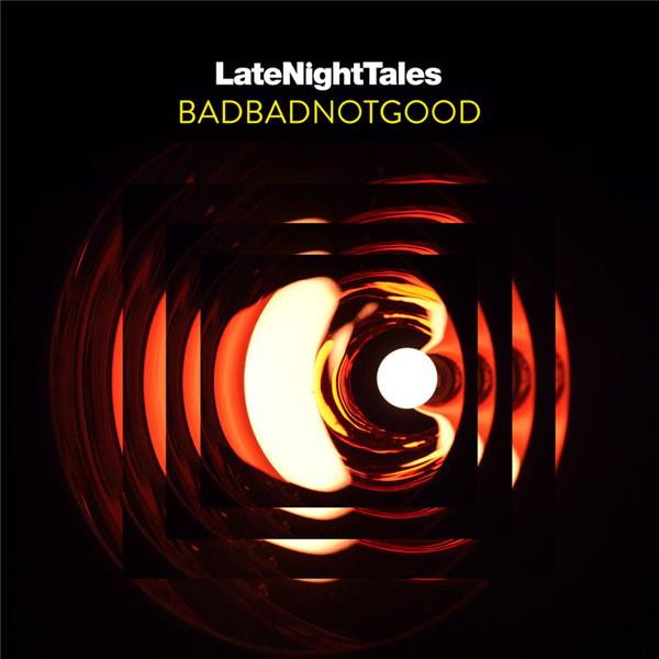 Late Night Tales: BADBADNOTGOOD - Front Cover