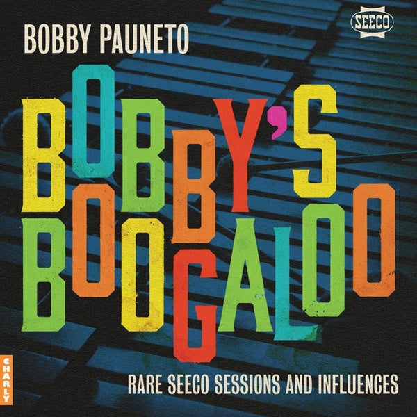 Bobby's Boogaloo Rare Seeco Sessions And Influences - Front Cover