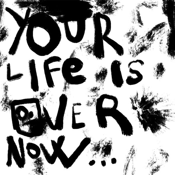 Your Life Is Over Now - Front Cover