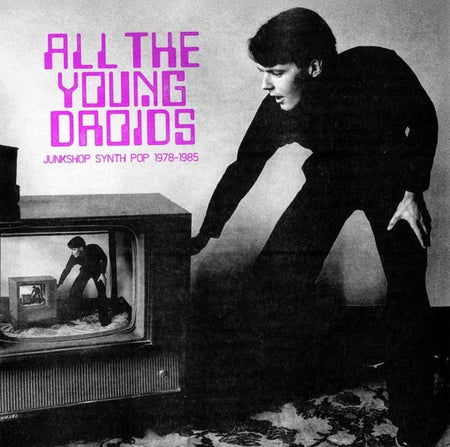 All The Young Droids Junkshop Synth Pop 1978 1985/Transparent Pink Vinyl - Front Cover
