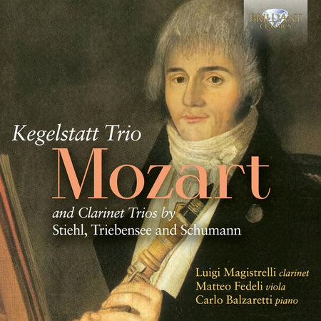 Kegelstatt Trio and Clarinet Trios by Stiehl, Triebensee and Schumann - Front Cover