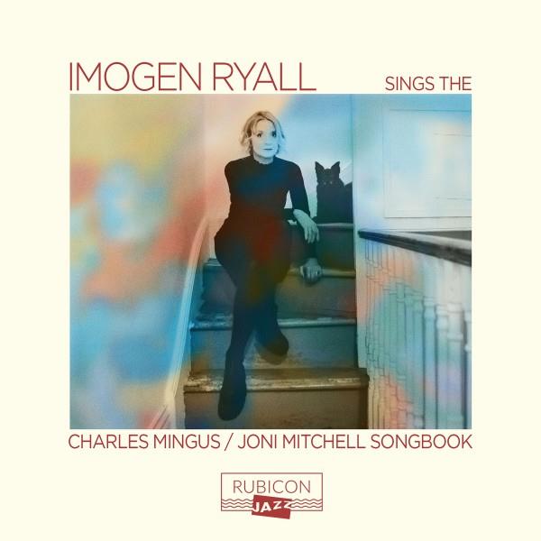 Imogen Ryall Sings The Charles Mingus/Joni Mitchell Songbook - Front Cover
