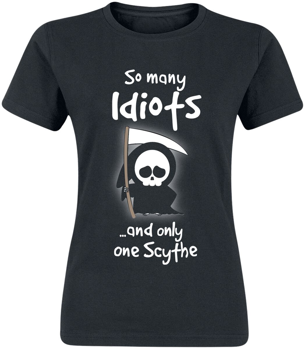 T-Shirt Manches courtes Fun de Slogans - So Many Idiots And Only One Scythe - S à 3XL - pour Femme - noir - Slogans