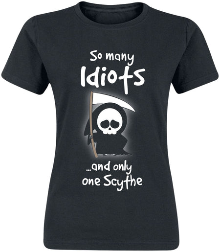 T-Shirt Manches courtes Fun de Slogans - So Many Idiots And Only One Scythe - S à 3XL - pour Femme - noir - Slogans