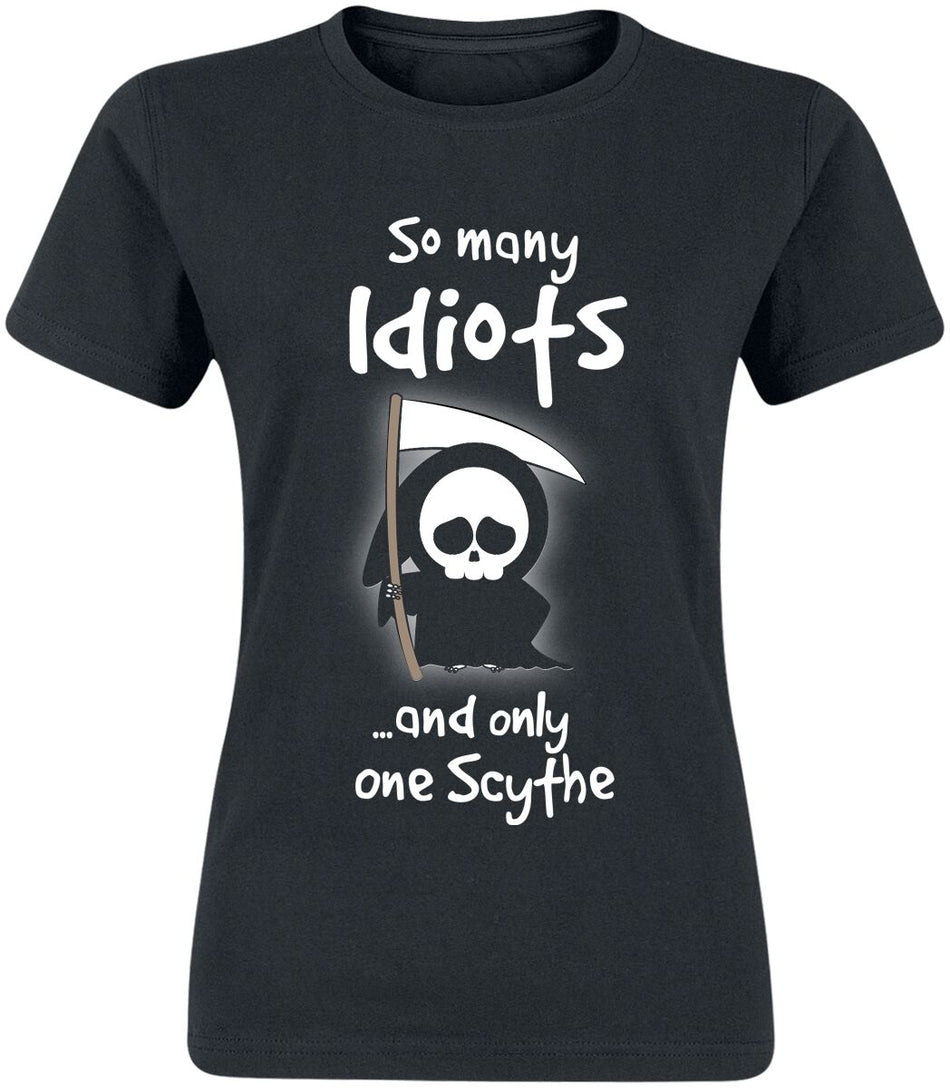 T-Shirt Manches courtes Fun de Slogans - So Many Idiots And Only One Scythe - S à 3XL - pour Femme - noir - Slogans