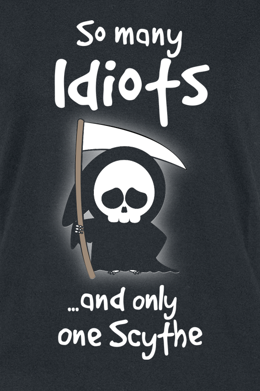 T-Shirt Manches courtes Fun de Slogans - So Many Idiots And Only One Scythe - S à 3XL - pour Femme - noir - Slogans - View 2