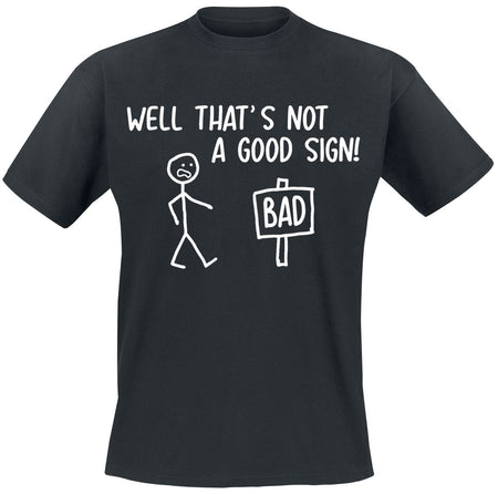 T-Shirt Manches courtes Fun de Slogans - Not A Good Sign - S à 4XL - pour Homme - noir - Slogans