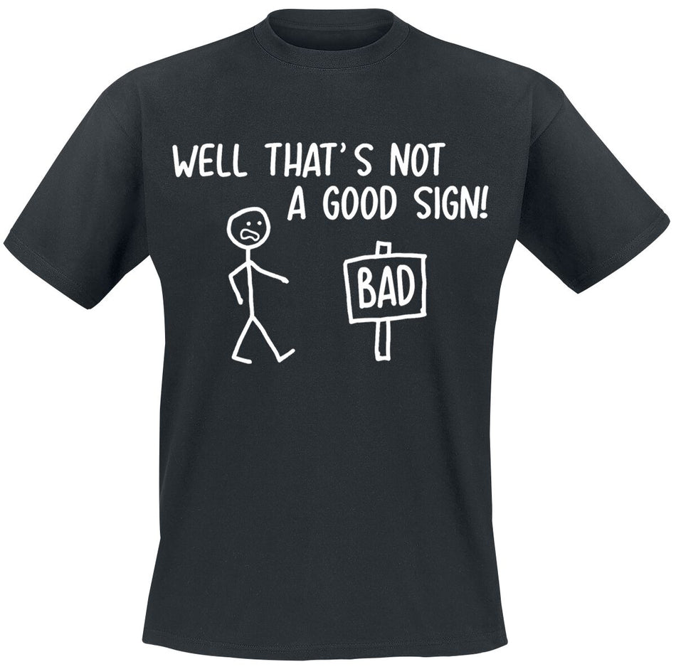 T-Shirt Manches courtes Fun de Slogans - Not A Good Sign - S à 4XL - pour Homme - noir - Slogans
