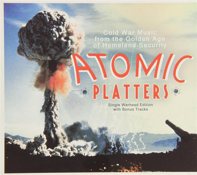 Atomic platters : Cold War Music from the Golden Age of Homeland Security - Front Cover