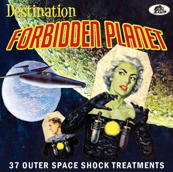 Destination Forbidden Planet - 37 Outer Space Shock Treatments - Front Cover