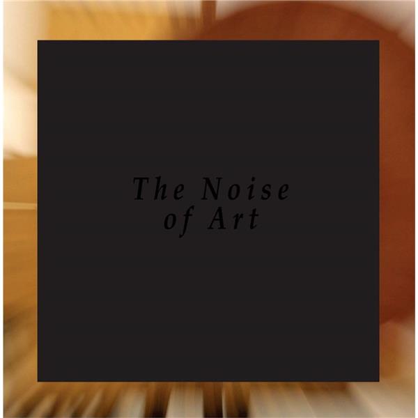 The Noise of Art with Blixa Bargeld, Luciano Chessa, Fred Möpert, Opening Performance Orchestra/deluxe gatefold Ltd Edt - Front Cover