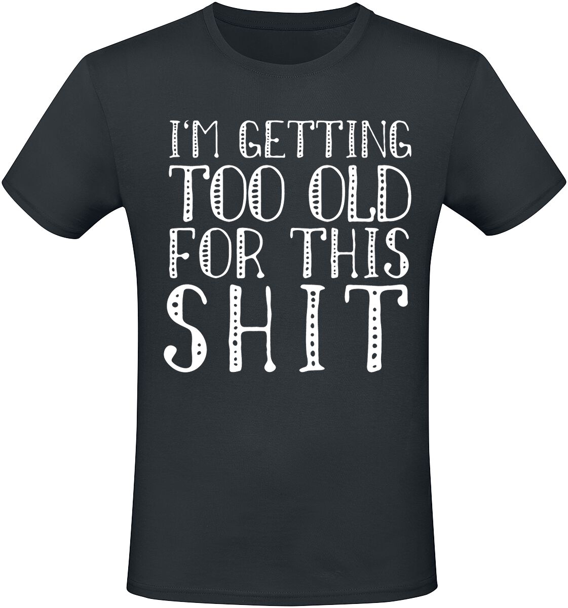 T-Shirt Manches courtes Fun de Slogans - I'm Getting Too Old For This Shit - S à 3XL - pour Homme - noir - Slogans