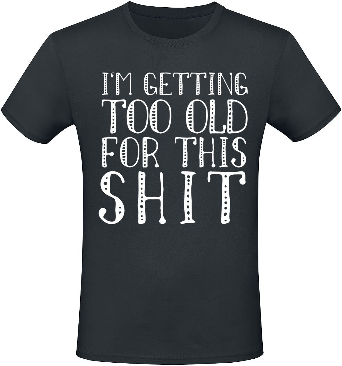 T-Shirt Manches courtes Fun de Slogans - I'm Getting Too Old For This Shit - S à 5XL - pour Homme - noir - Slogans