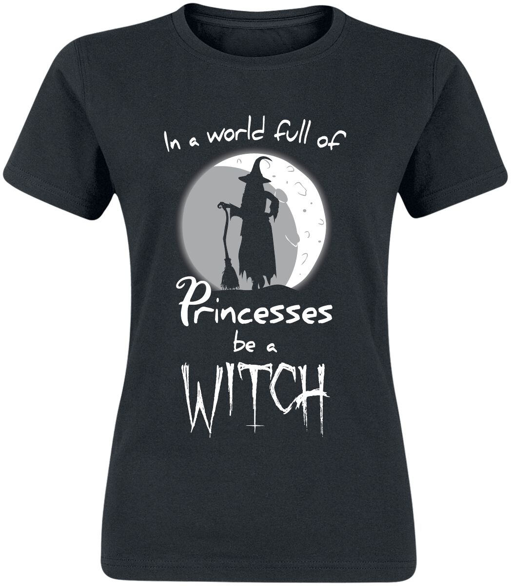 T-Shirt Manches courtes Fun de Slogans - In A World Full Of Princesses, Be A Witch - S à 3XL - pour Femme - noir - Slogans