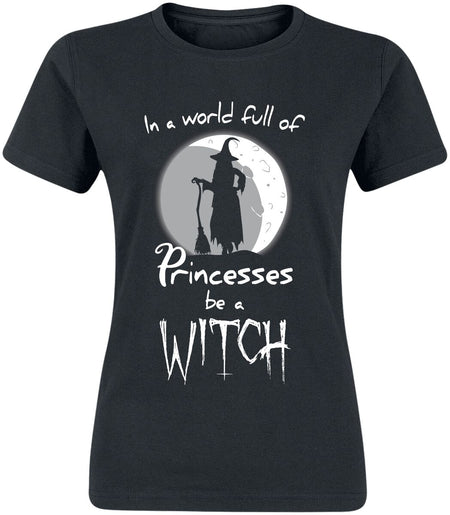 T-Shirt Manches courtes Fun de Slogans - In A World Full Of Princesses, Be A Witch - S à 3XL - pour Femme - noir - Slogans