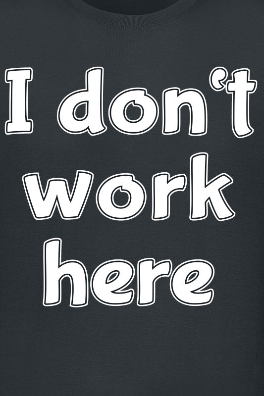 T-Shirt Manches courtes Fun de Slogans - I Don't Work Here - M à 5XL - pour Homme - noir - Slogans - View 2