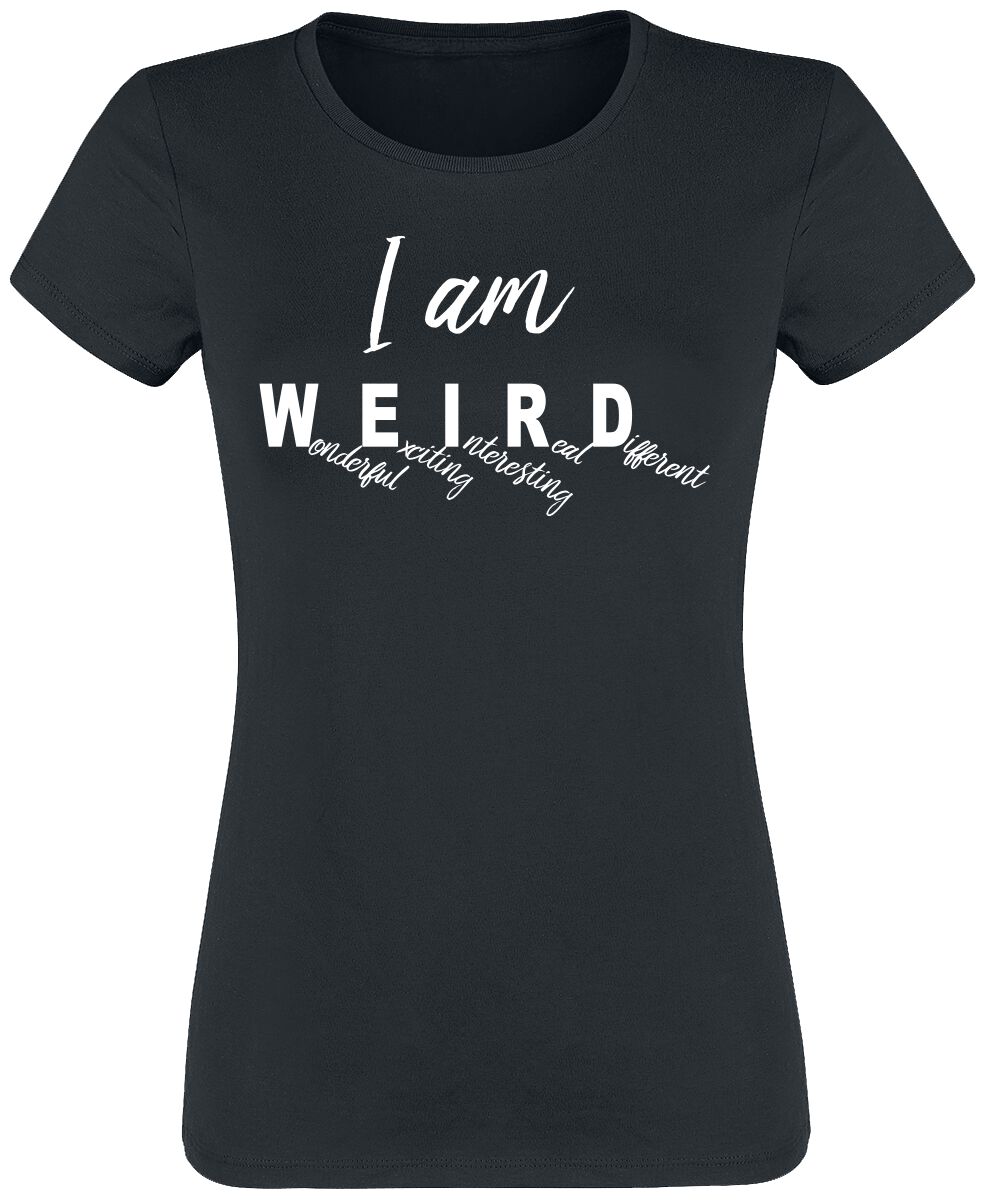 T-Shirt Manches courtes Fun de Slogans - I Am Weird - S à 3XL - pour Femme - noir - Slogans