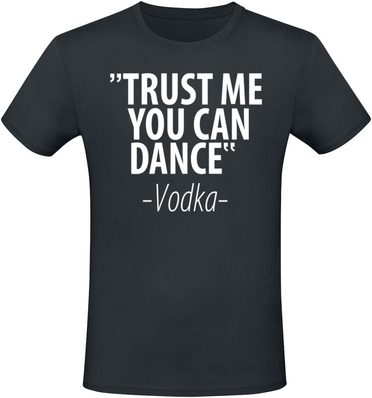 T-Shirt Manches courtes Fun de Slogans - Trust Me You Can Dance - Vodka - M à 3XL - pour Homme - noir - Slogans