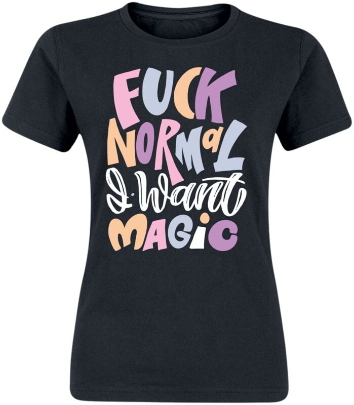 T-Shirt Manches courtes Fun de Slogans - Fuck Normal - I Want Magic - S à XXL - pour Femme - noir - Slogans