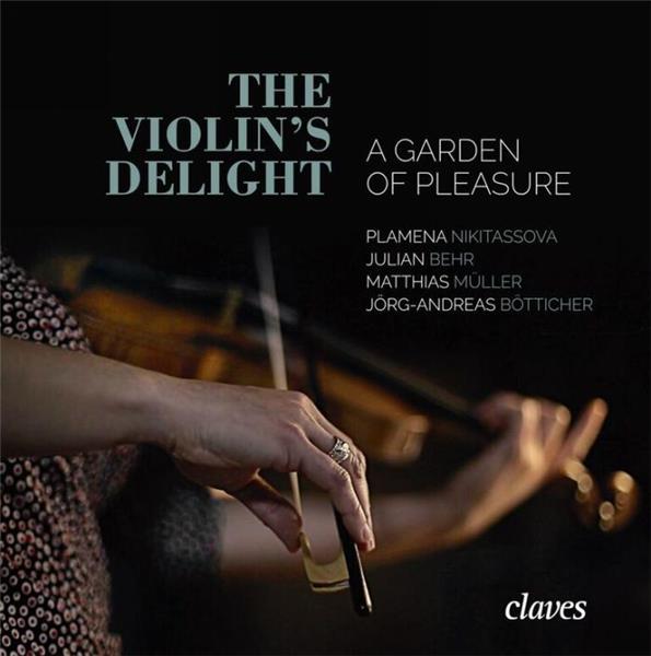 The Violin's delight, A garden of pleasure : Musique allemande virtuose pour violon du 17ème siècle - Front Cover
