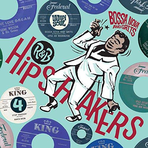 R&B Hipshakers Vol. 4 - Bossa Nova And Grits - Front Cover