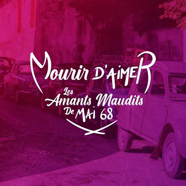 Mourir d’Aimer, les Amants Maudits de Mai 68 - Front Cover