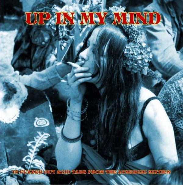 Up In My Mind-From The Lysergic Sixties-15 Fuzzed Out Acid Tabs - Front Cover