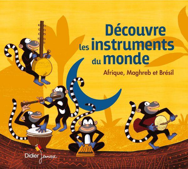 Découvre les instruments du monde, Afrique, Maghreb et brésil - Front Cover
