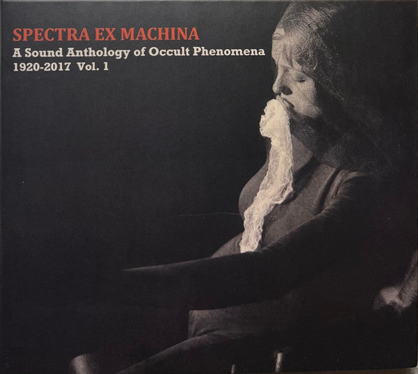 Spectra Ex Machina / A Sound Anthology Of Occult Phenomena, 1920-2017 Volume 1 - Front Cover