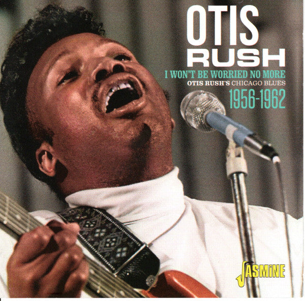 Otis Rush's Chicago Blues 1956-1962 I Won't Be Worried No More - Front Cover
