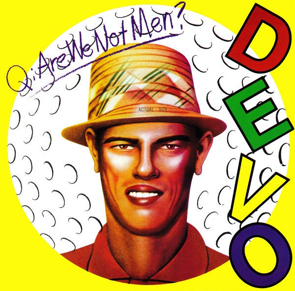 Q: Are We Not Men? A: We Are Devo! - Front Cover