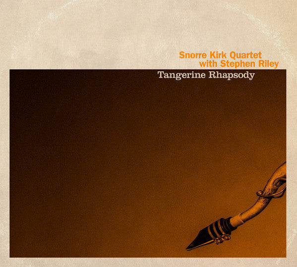 Tangerine Rhapsody / Snorre Kirk Quartet with Stephen Riley (Vinyle LP) - Front Cover