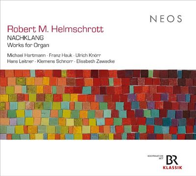 Robert M. Helmschrott: Nachklang - Works for Organ - Front Cover